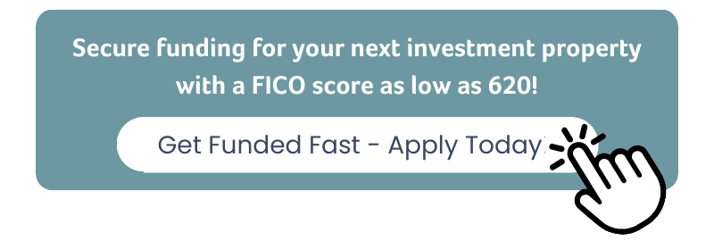 Secure funding for your next investment property with a FICO score as low as 620! Get Funded Fast - Apply Today!